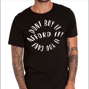 Don't Buy It If You Cant Afford It!